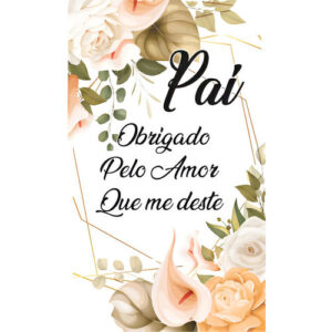 Etiqueta decorativa para velas com mensagem 'Pai, obrigado pelo amor que me deste' e flores