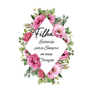 Etiqueta decorativa para velas com flores e texto 'Filha estarás para sempre no meu coração'