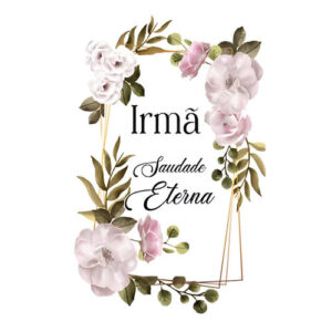 Etiqueta decorativa para velas com flores e texto 'Irmã Saudade Eterna'