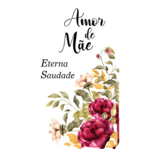 Etiqueta decorativa para velas com flores e mensagem 'Amor de Mãe Eterna Saudade'