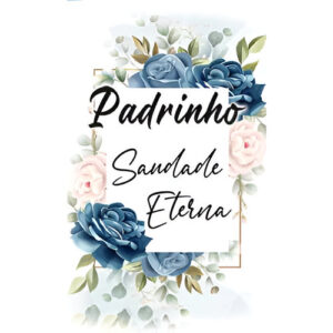 Etiqueta decorativa para velas com a frase Padrinho Saudade Eterna e flores